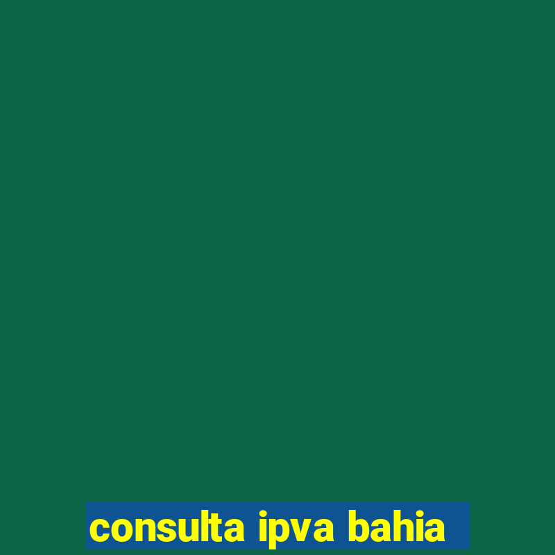 consulta ipva bahia